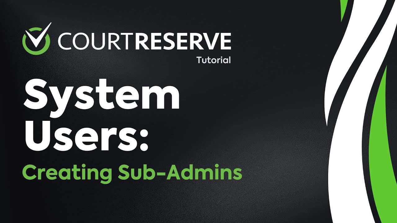 Sub Admin How to Set Up a Sub-Admin as a System User in CourtReserve - YouTube