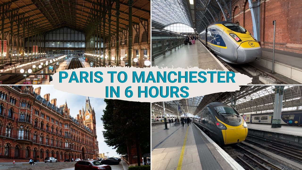 Paris to Manchester by Train in 6 Hours using Eurostar and Avanti!