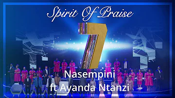 Spirit Of Praise 7 ft Ayanda Ntanzi - Nasempini - Audio Video - Gospel Praise & Worship Song