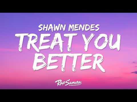 Shawn Mendes - Treat You Better (Lyrics)