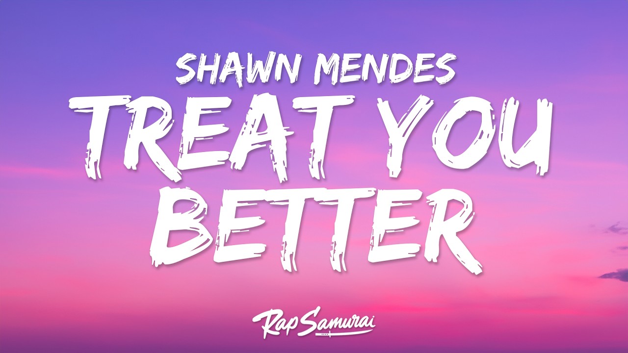 Shawn Mendes - Treat You Better (Lyrics)