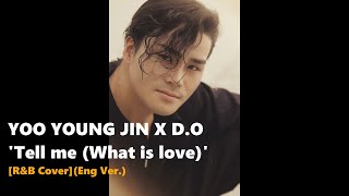 유영진 & 도경수 - Tell Me (What Is Love) [R&B Cover]