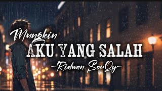 Download Lagu Ridwan SouQy - Mungkin Aku Yang Salah (Lyric Video) MP3