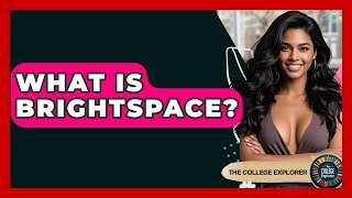 What Is Brightspace? - The College Explorer