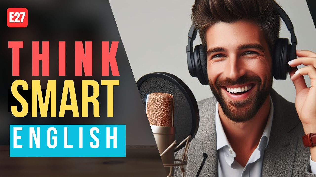 Think Smartly English PODCAST Ep. 27 - Think Fast to SPEAK SMARTLY and FLUENTLY in ...