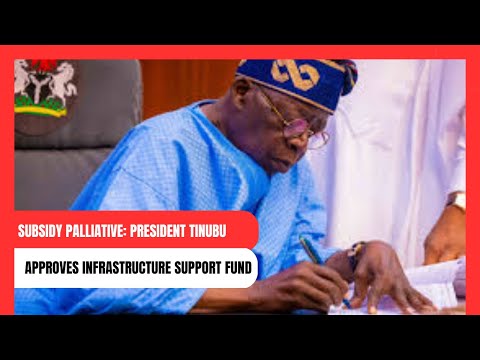 Subsidy Palliative: President Tinubu Approves Infrastructure Support Fund