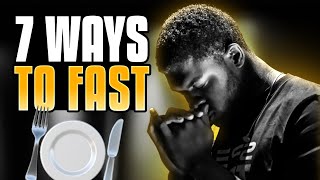 7 Ways To Fast  For Spiritual Breakthrough