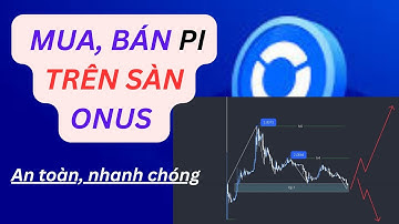 Hướng Dẫn Mua Bán Pi Trên Sàn ONUS | Cách Giao Dịch Pi Network An Toàn ✅