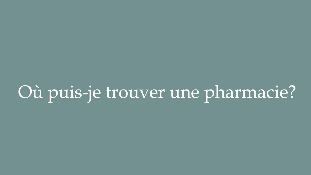 How to Pronounce ''Où puis-je trouver une pharmacie'' (Where can I