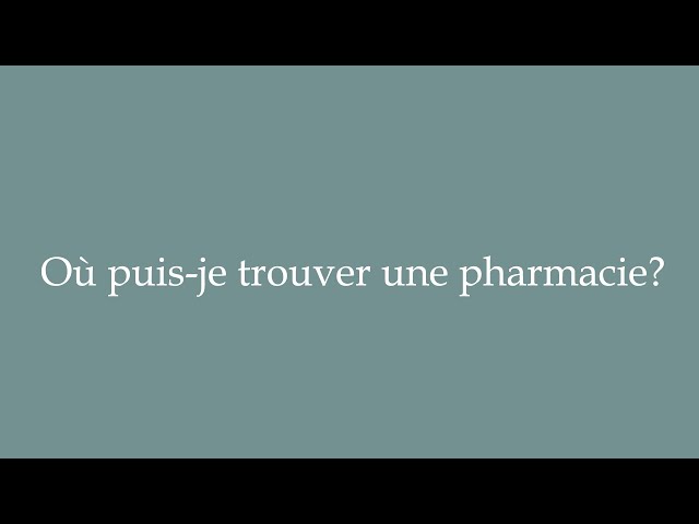How to Pronounce ''Où puis-je trouver une pharmacie'' (Where can I