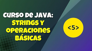 V5. Curso de Java || Strings y operaciones básicas