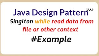 Java Singleton Design Pattern while read data from file or other context | Java Programming