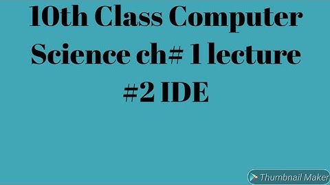 10th class computer science new book ch#1 IDE, text editor
