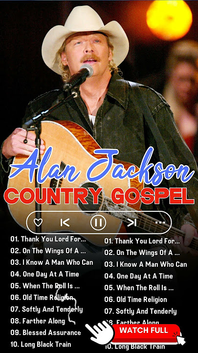 Top 50 Greatest Hits Country Gospel Songs Of Alan Jackson - Classic Country Gospel Songs