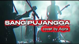 Sang Pujangga (Kristina) [rock version] cover by Aqira 