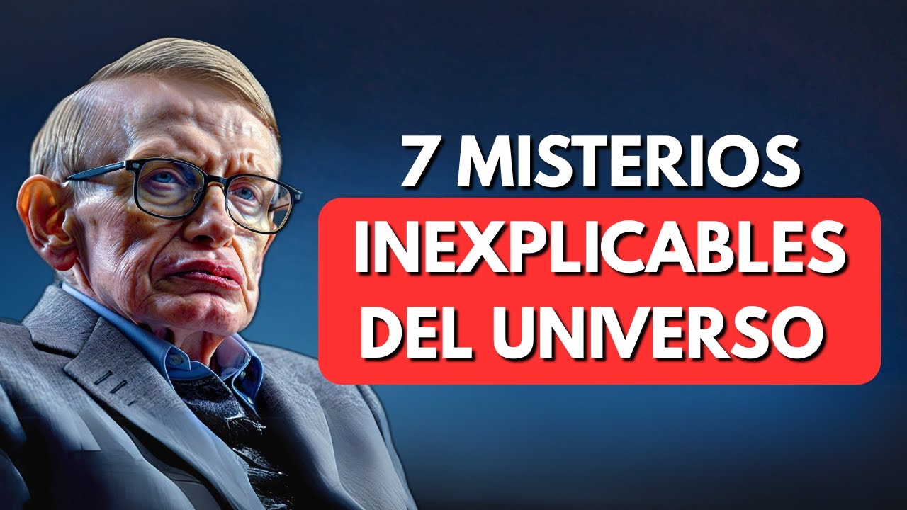 7 MISTERIOS INEXPLICABLES DEL UNIVERSO QUE TE HARÁN CUESTIONAR LA REALIDAD | STEPHEN HAWKING