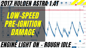 Holden Astra 1.4T Rough Idle - Damage caused by Low-Speed Pre-Ignition LSPI