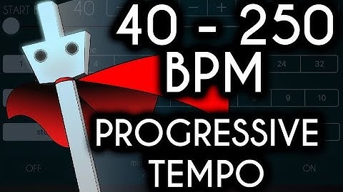 40 - 250 BPM Progressive Tempo