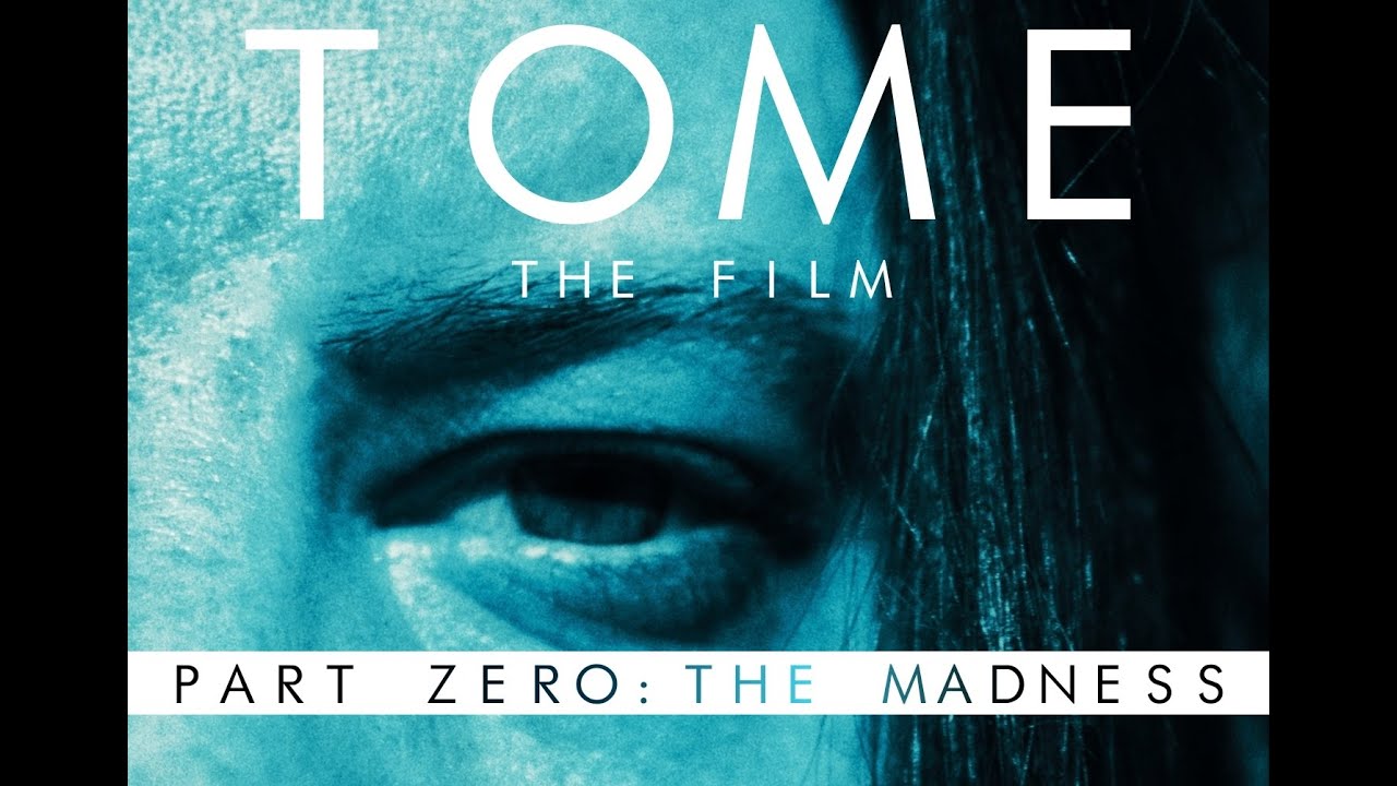 "TOME" PT ZERO: THE MADNESS