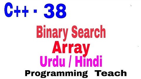 Binary Search C++ Example and Dryrun (Hindi/Urdu) Jawad Aslam