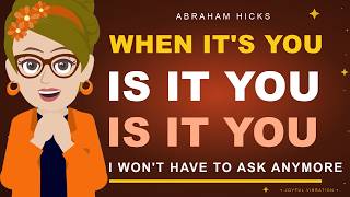 Is It You, Is It You | Abraham Hicks 2026