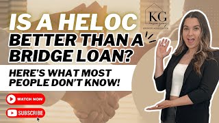 Is a HELOC Better than a Bridge Loan? Here's what most people don't know