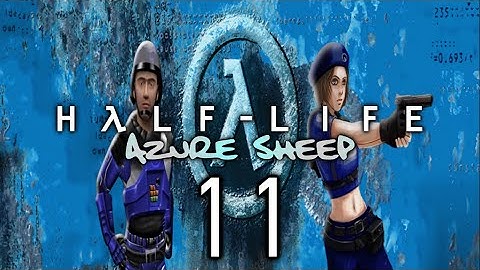 NO KOMMENT - Half-Life: Azure Sheep - #11 - "Let