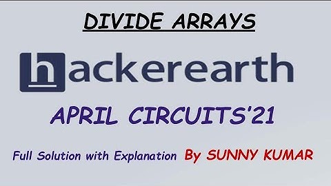 Divide Arrays | Hackerearth April Circuits 2021