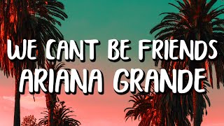 Ariana Grande - we can't be friends / wait for your love (Letra/Lyrics)
