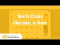 How to Create Character in Video