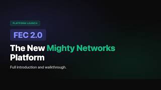 Introduction to the FEC 2.0 Platform on Mighty Networks