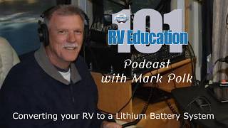 Convert your RV to a Lithium Battery System Podcast 7