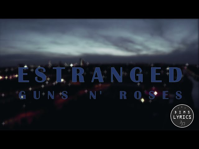 Guns N' Roses - Estranged (Lyrics) class=