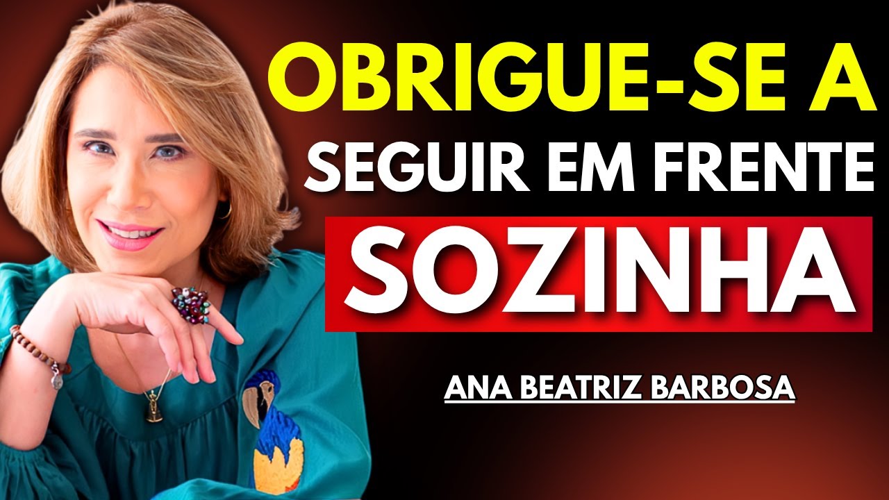 Como Seguir em Frente Quando Ninguém Te Ajuda – Ana Beatriz Barbosa