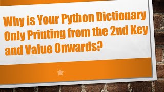 Why is Your Python Dictionary Only Printing from the 2nd Key and Value Onwards?