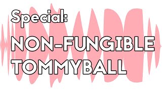 Special: Non-Fungible Tommyball - The Unmade Podcast