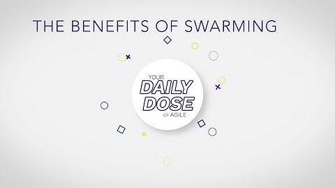 Agile Daily Dose: The Benefits of Swarming