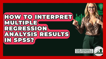 How To Interpret Multiple Regression Analysis Results In SPSS? - The Friendly Statistician