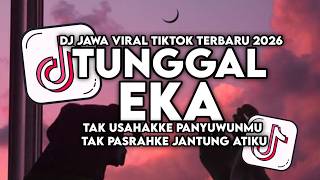 DJ TUNGGAL EKA - TAK USAHAKKE PANYUWUNMU TAK PASRAHKE JANTUNG ATIKU - DJ SLOW VIRAL TIKTOK 2026