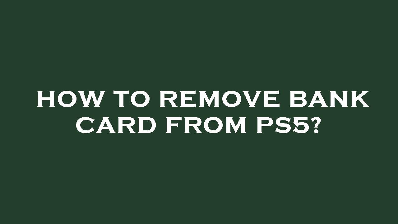 How To Remove Bank Card From Ps5 YouTube how-to-remove-bank-card-from-ps5-youtube