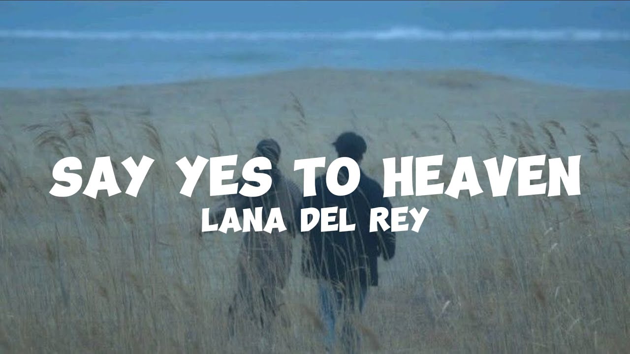 Lana Del Rey Say Yes To Heaven (Lyrics) YouTube