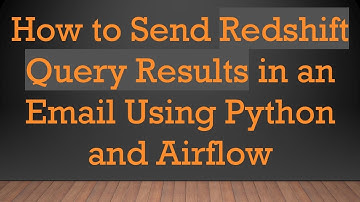 How to Send Redshift Query Results in an Email Using Python and Airflow