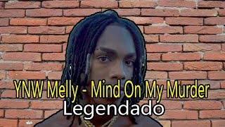 YNW Melly - Mind On My Murder [Legendado]