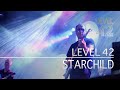 Level 42 - Starchild (Eternity Tour 2018)