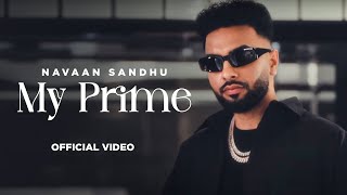 My Prime (HD Video) | Navaan Sandhu | Naveezy | New Latest Punjabi Songs 2024