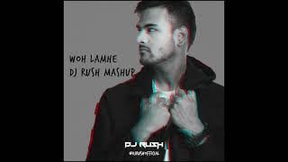 Dj Rush- Woh Lamhe X Shadows Mashup