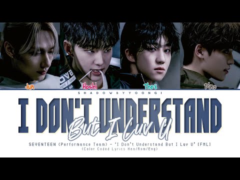 SEVENTEEN (Performance Team) - 'I Don't Understand But I Luv U' Color Coded Lyrics | ShadowByYoongi