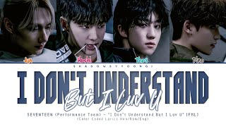 SEVENTEEN (Performance Team) - &#39;I Don&#39;t Understand But I Luv U&#39; Color Coded Lyrics | ShadowByYoongi