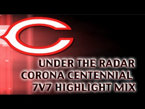 Corona Centennial - #UnderTheRadar 7v7 Highlight Mix - 2013