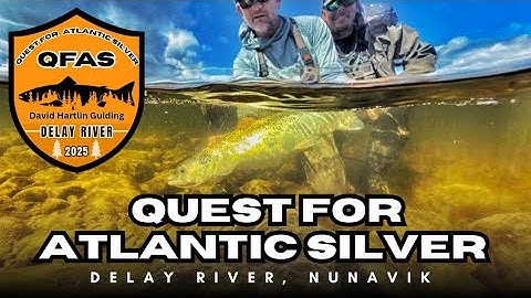 Fly Fishing Atlantic Salmon | Delay River Nunavik | QFAS